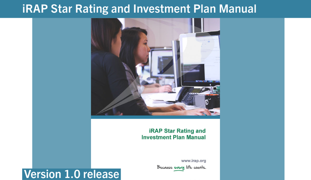 iRAP Star Rating and Investment Plan Manual Version 1.0 is now available for download